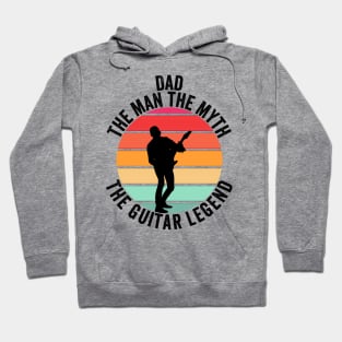 Dad the man the myth the guitar legend Hoodie